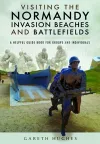 Visiting the Normandy Invasion Beaches and Battlefields cover