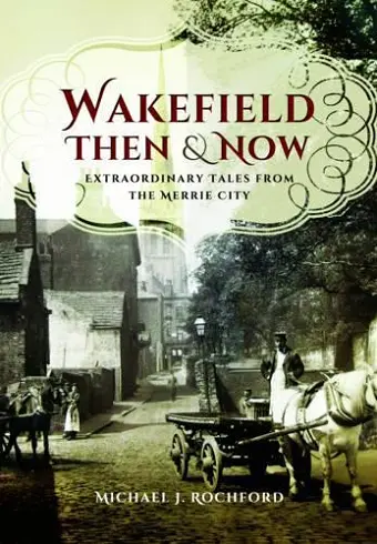 Wakefield Then & Now cover