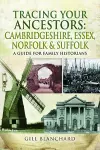 Tracing Your Ancestors: Cambridgeshire, Essex, Norfolk and Suffolk cover