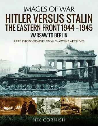 Hitler versus Stalin: The Eastern Front 1944-1945: Warsaw to Berlin cover