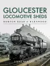 Gloucester Locomotive Sheds: Horton Road & Barnwood cover