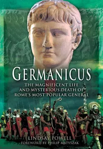 Germanicus: The Magnificent Life and Mysterious Death of Rome's Most Popular General cover