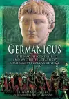 Germanicus: The Magnificent Life and Mysterious Death of Rome's Most Popular General cover