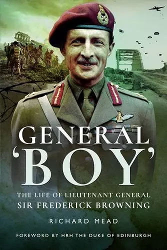 General Boy: The Life of Leiutenant General Sir Frederick Browning cover