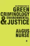 An Introduction to Green Criminology and Environmental Justice cover