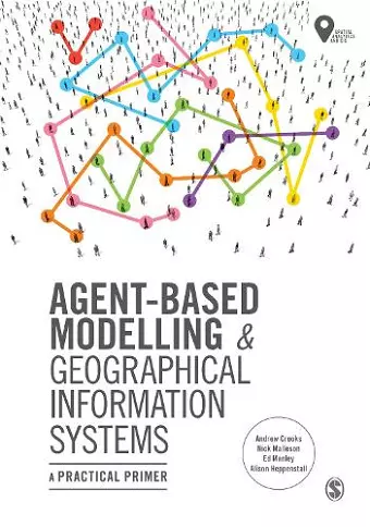 Agent-Based Modelling and Geographical Information Systems cover