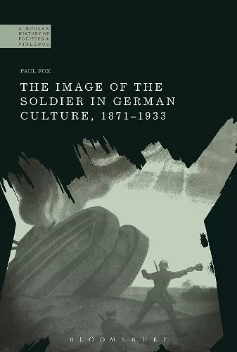 The Image of the Soldier in German Culture, 1871-1933 cover
