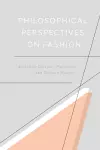 Philosophical Perspectives on Fashion cover