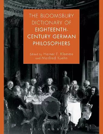 The Bloomsbury Dictionary of Eighteenth-Century German Philosophers cover