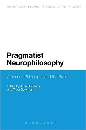 Pragmatist Neurophilosophy: American Philosophy and the Brain cover