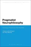 Pragmatist Neurophilosophy: American Philosophy and the Brain cover