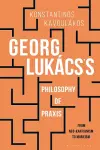 Georg Lukács’s Philosophy of Praxis cover