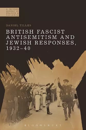 British Fascist Antisemitism and Jewish Responses, 1932-40 cover