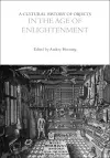 A Cultural History of Objects in the Age of Enlightenment cover