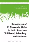 Resonances of El Chavo del Ocho in Latin American Childhood, Schooling, and Societies cover