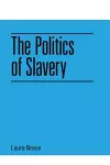 The Politics of Slavery cover