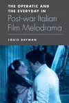 The Operatic and the Everyday in Postwar Italian Film Melodrama cover