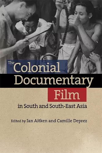 The Colonial Documentary Film in South and South-East Asia cover