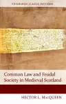 Common Law and Feudal Society in Medieval Scotland cover