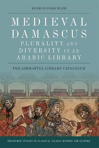 Medieval Damascus: Plurality and Diversity in an Arabic Library cover