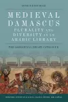 Medieval Damascus: Plurality and Diversity in an Arabic Library cover