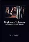 Metadrama and the Informer in Shakespeare and Jonson cover