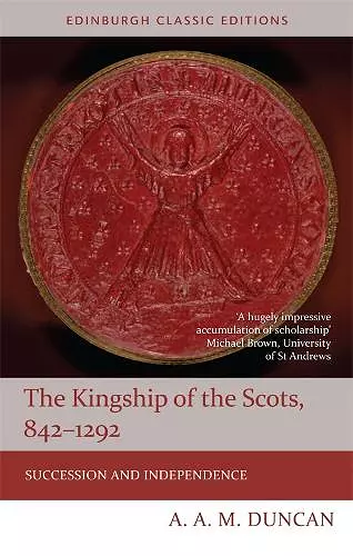 The Kingship of the Scots, 842-1292 cover