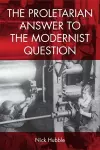 The Proletarian Answer to the Modernist Question cover