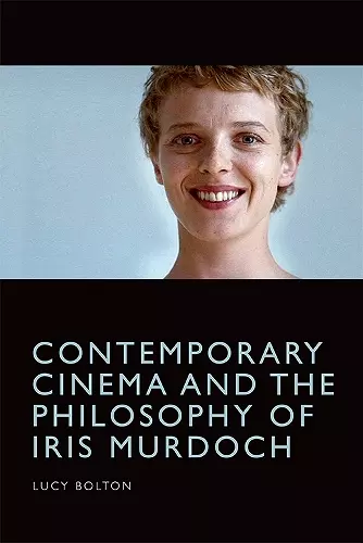 Contemporary Cinema and the Philosophy of Iris Murdoch cover