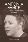 Antonia White and Manic-Depressive Illness cover