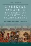 Medieval Damascus: Plurality and Diversity in an Arabic Library cover