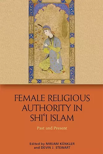 Female Religious Authority in Shi'i Islam cover