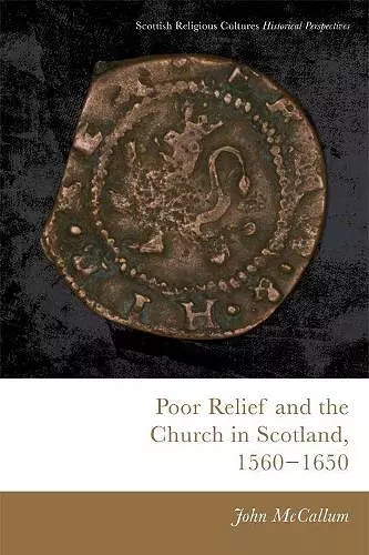 Poor Relief and the Church in Scotland, 1560-1650 cover