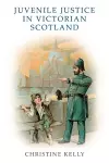 Juvenile Justice in Victorian Scotland cover