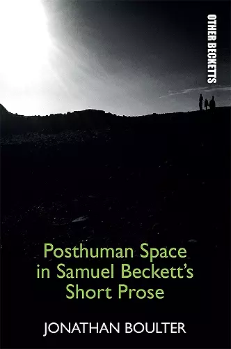 Posthuman Space in Samuel Beckett's Short Prose cover