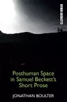 Posthuman Space in Samuel Beckett's Short Prose cover