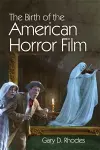 The Birth of the American Horror Film cover