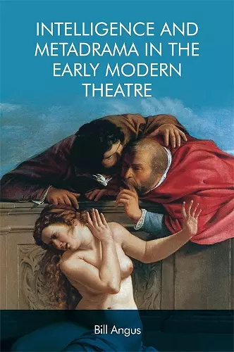 Intelligence and Metadrama in the Early Modern Theatre cover