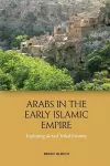Arabs in the Early Islamic Empire cover