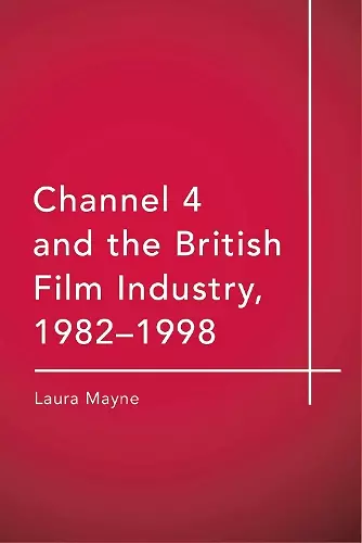 Channel 4 and the British Film Industry, 1982-1998 cover