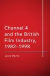 Channel 4 and the British Film Industry, 1982-1998 cover