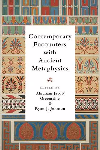 Contemporary Encounters with Ancient Metaphysics cover