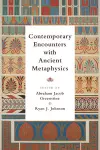 Contemporary Encounters with Ancient Metaphysics cover