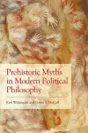 Prehistoric Myths in Modern Political Philosophy cover