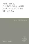 Politics, Ontology and Knowledge in Spinoza cover