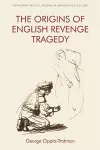 The Origins of English Revenge Tragedy cover