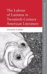 The Labour of Laziness in Twentieth-Century American Literature cover