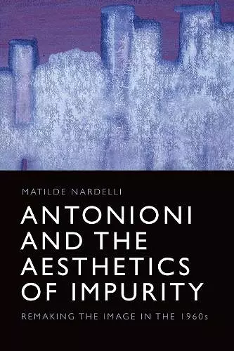 Antonioni and the Aesthetics of Impurity cover