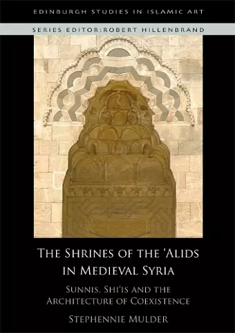 The Shrines of the 'Alids in Medieval Syria cover