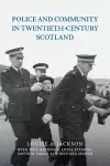 Police and Community in Twentieth-Century Scotland cover